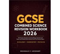 GCSE Combined Science Revision Workbook 2026: 700 Practice Questions Covering Biology, Chemistry and Physics with Detailed Mark Schemes and Six Full Practice Papers