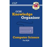 GCSE Computer Science AQA Knowledge Organiser: perfect for the 2027 and 2028 exams