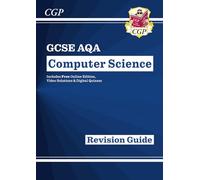 GCSE Computer Science AQA Revision Guide includes Online Edition, Videos & Quizzes: perfect for the 2027 and 2028 exams (CGP AQA GCSE Computer Science)