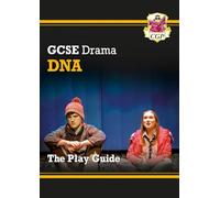 GCSE Drama Play Guide - DNA: superb for the 2027 and 2028 exams (CGP GCSE Drama 9-1 Revision)