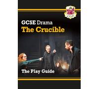 GCSE Drama Play Guide - The Crucible: for the 2027 and 2028 exams (CGP GCSE Drama)