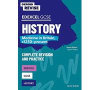 Oxford Revise: GCSE Edexcel History: Medicine in Britain, c1250-present Complete Revision and Practice