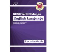 New GCSE English Language WJEC Eduqas Revision Guide (with Online Edition and Knowledge Organisers): (CGP WJEC Eduqas GCSE English)