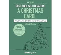 GCSE English Literature Revise A Christmas Carol Model Answers and Practice: the best way to prepare for your AQA GCSE English Literature A Christmas ... 3 (Grade 9 GCSE English Model Answers)