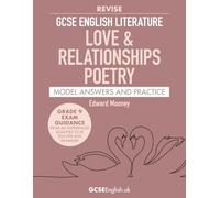 GCSE English Literature Revise Love and Relationships Poetry Model Answers and Practice: Grade 9 AQA GCSE English anthology poetry exam preparation (Grade 9 GCSE English Model Answers)