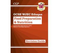 New GCSE Food Preparation & Nutrition WJEC Eduqas Revision Guide (with Online Edition and Quizzes): (CGP GCSE Food 9-1 Revision)