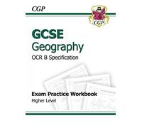 GCSE Geography OCR B Exam Practice Workbook Higher (A*-G course)