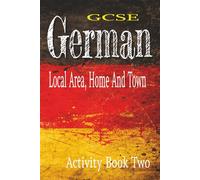 GCSE German Activity Book Two: Local Area, Home And Town: Word Searches, Crosswords, And Colouring Pages To use As Classroom Vocabulary Building Exercises.