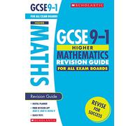 GCSE Higher Maths Revision Guide for All Boards. Perfect for Home Learning and includes a free revision app (Scholastic GCSE Grades 9-1 Revision and Practice)