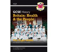 GCSE History AQA Topic Revision Guide - Britain: Health and the People: c1000-Present Day: (CGP AQA GCSE History)