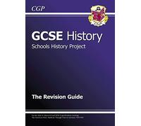 GCSE History Schools History Project The Revision Guide (A*-G course)