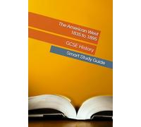 GCSE History: The American West 1835 to 1895: The Smart Study Guide (Smart Study Press GCSE History Series)