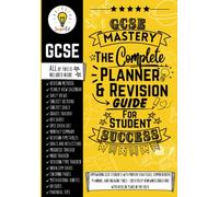 GCSE Mastery: The Complete Planner & Revision Guide for Student Success: Empowering GCSE Students with Proven Strategies, Comprehensive Planning, and Engaging Tools
