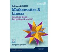 GCSE Mathematics Edexcel 2010: Spec A Practice Book Targeting A and A* (GCSE Maths Edexcel 2010)