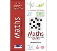 GCSE Mathematics Numerical Crosswords Higher Tier Written for the GCSE 9-1 Course