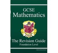 GCSE Mathematics - The Revision Guide - Foundation Level