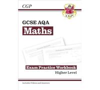 GCSE Maths AQA Exam Practice Workbook: Higher - includes Video Solutions and Answers: (CGP AQA GCSE Maths)