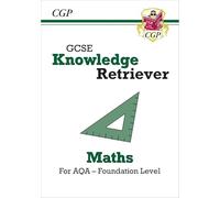 GCSE Maths AQA Knowledge Retriever - Foundation: for the 2025 and 2026 exams (CGP AQA GCSE Maths)