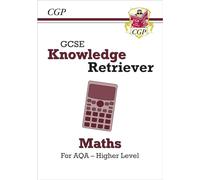 GCSE Maths AQA Knowledge Retriever - Higher: for the 2027 and 2028 exams (CGP AQA GCSE Maths)