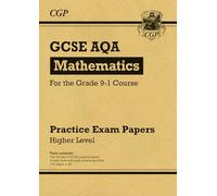 GCSE Maths AQA Practice Papers: Higher: (CGP AQA GCSE Maths)