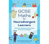 GCSE Maths for Neurodivergent Learners: Build Your Confidence in Number, Proportion and Algebra
