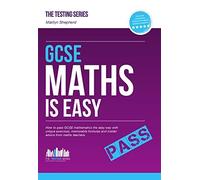 GCSE Maths is Easy: Pass GCSE Mathematics the Easy Way with Unique Exercises, Memorable Formulas and Insider Advice from Maths Teachers (Testing Series) by McMunn, Richard (2015) Paperback
