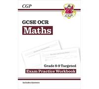 GCSE Maths OCR Grade 8-9 Targeted Exam Practice Workbook (includes Answers): (CGP OCR GCSE Maths)