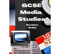 GCSE Media Studies Revision Guide: An in-depth Explanation of all Media Studies Terminology