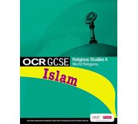 GCSE OCR Religious Studies A: Islam Student Book: (OCR GCSE Religious Studies A)