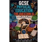 GCSE PHYSICAL EDUCATION: THE QUESTION IS...: THE THINKING BEHIND THE SUBJECT: 22 (THE GCSE QUESTION IS...)