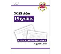 GCSE Physics AQA Exam Practice Workbook - Higher (answers sold separately): for the 2027 and 2028 exams (CGP AQA GCSE Physics)