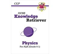 GCSE Physics AQA Knowledge Retriever: for the 2027 and 2028 exams (CGP AQA GCSE Physics)