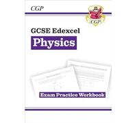 GCSE Physics Edexcel Exam Practice Workbook (answers sold separately): for the 2027 and 2028 exams (CGP Edexcel GCSE Physics)