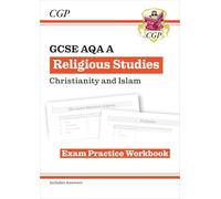 GCSE Religious Studies: AQA A Christianity & Islam Exam Practice Workbook (CGP AQA A GCSE RS)