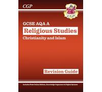 GCSE Religious Studies: AQA A Christianity & Islam Revision Guide (with Online Extras) (CGP AQA A GCSE RS)