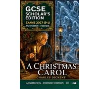 GCSE SCHOLAR'S EDITION OF A CHRISTMAS CAROL: ANNOTATION-FRIENDLY EDITION