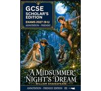 GCSE SCHOLAR'S EDITION OF A MIDSUMMER NIGHT'S DREAM: ANNOTATION-FRIENDLY EDITION