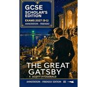 GCSE SCHOLAR'S EDITION OF THE GREAT GATSBY: ANNOTATION-FRIENDLY EDITION