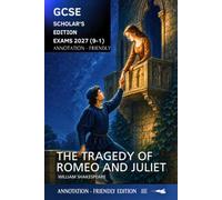 GCSE SCHOLAR'S EDITION OF THE TRAGEDY OF ROMEO AND JULIET: ANNOTATION-FRIENDLY VERSION
