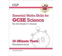 GCSE Science: Essential Maths Skills 10-Minute Tests - Foundation (includes answers): for the 2025 and 2026 exams (CGP GCSE Science Maths Skills)