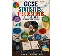 GCSE STATISTICS: THE QUESTION IS...: THE THINKING BEHIND THE SUBJECT: 25 (THE GCSE QUESTION IS...)