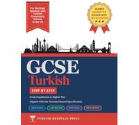 GCSE Turkish Step by Step: From Foundation to Higher Tier - Complete Reading, Listening, Speaking and Writing Practice