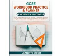 GCSE Workbook Practice & Planner- Mathematics Decoded: A workbook to practice the functions & formulas in conjunction with the GCSE ... required in the exams. (GCSE- Decoded)