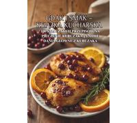 Gdak i smak - książka kucharska: 100 smacznych przepisów na pieczenie kurczaka || Łatwe dania główne z kurczaka