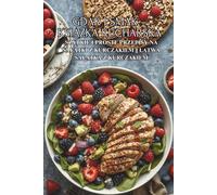 Gdak i smak - książka kucharska: Szybkie i proste przepisy na sałatki z kurczakiem || Łatwa sałatka z kurczakiem: Szybkie i proste przepisy na salatki z kurczakiem Latwa salatka z kurczakiem