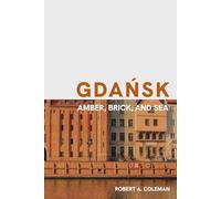Gdańsk: Amber, Brick and Sea (Now Voyager)