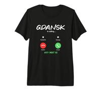 Gdansk is Calling and I Must Go Poland Traveling Danzig Premium T-Shirt