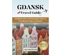 GDANSK TRAVEL GUIDE: Insider Tips & Itineraries for an Unforgettable Journey (Mystical Poland Cities)