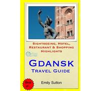Gdansk Travel Guide: Sightseeing, Hotel, Restaurant & Shopping Highlights