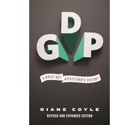 GDP: A Brief but Affectionate History: A Brief but Affectionate History - Revised and expanded Edition